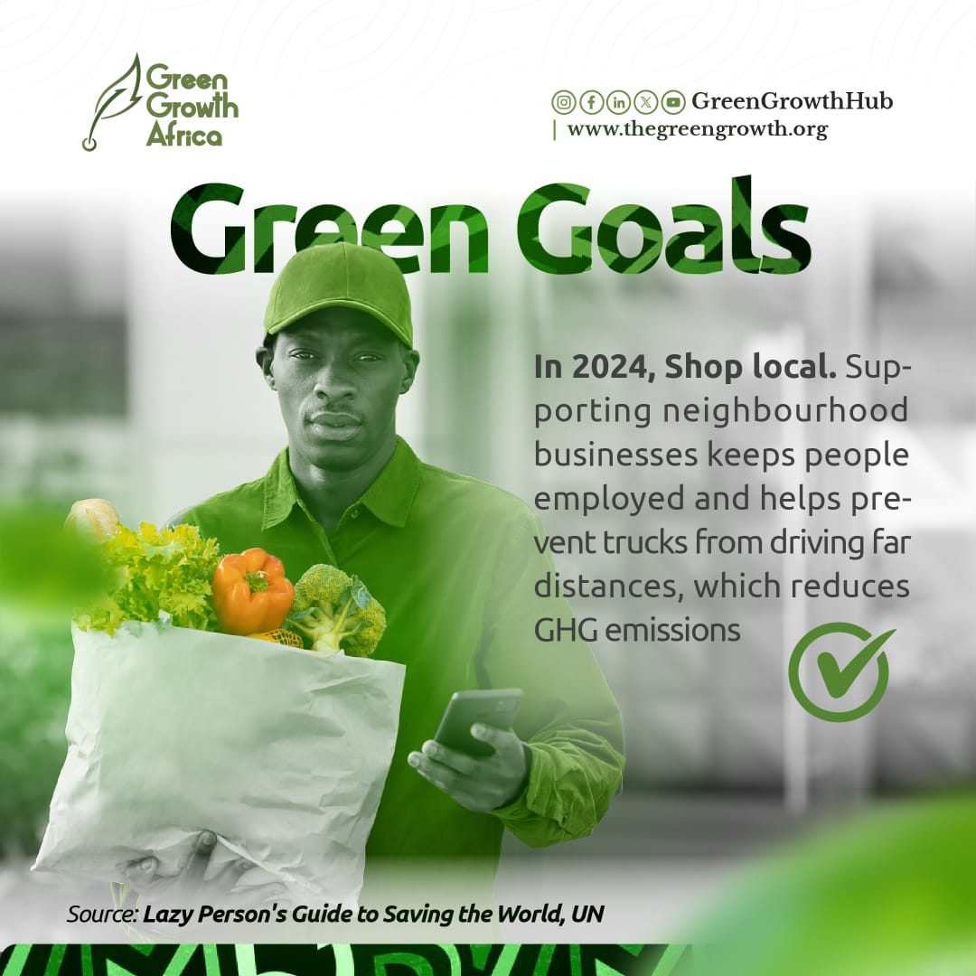 In another edition of Green Goals 2024: Shop Local!

Supporting neighbourhood businesses keeps people employed and helps prevent trucks from driving far distances, which reduces Green House Gas emissions.

Would you be doing this in 2024?

#GreenGrowthAfrica #GreenGoals