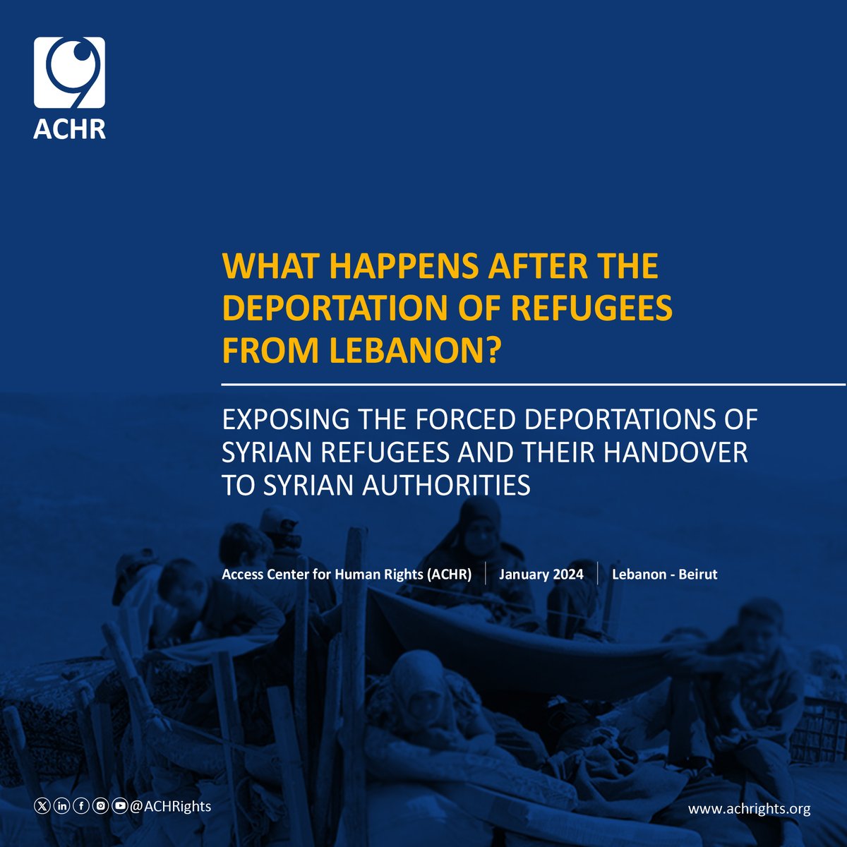On Monday, January 29, 2024, Access Center for Human Rights (ACHR) issued an investigative report revealing the details of the ongoing random #security campaign implemented by the #Lebanese_authorities that aims to #forcibly_deport Syrian #refugees from #Lebanon during 2023. ACHR