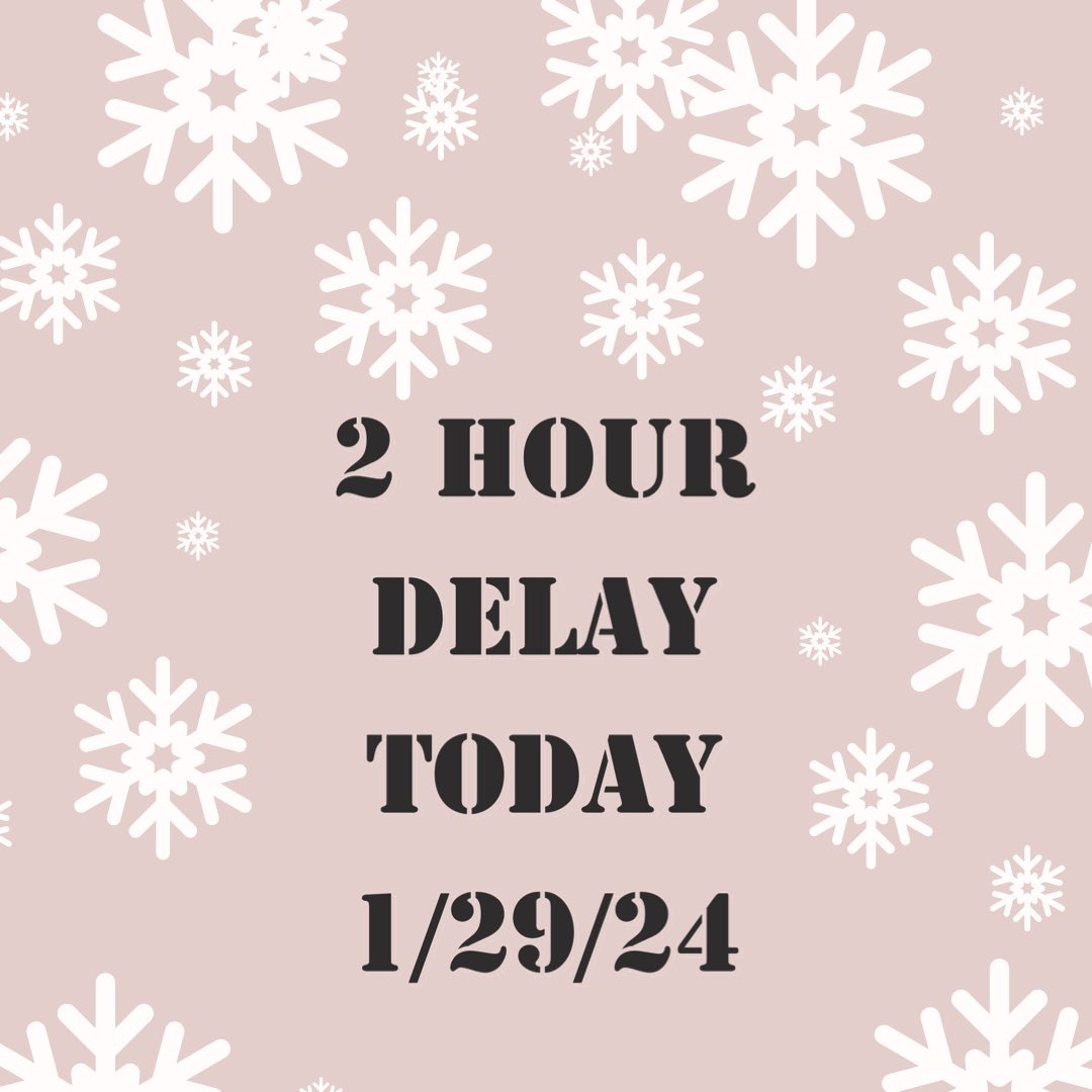 There will be a 2 hour delay today.