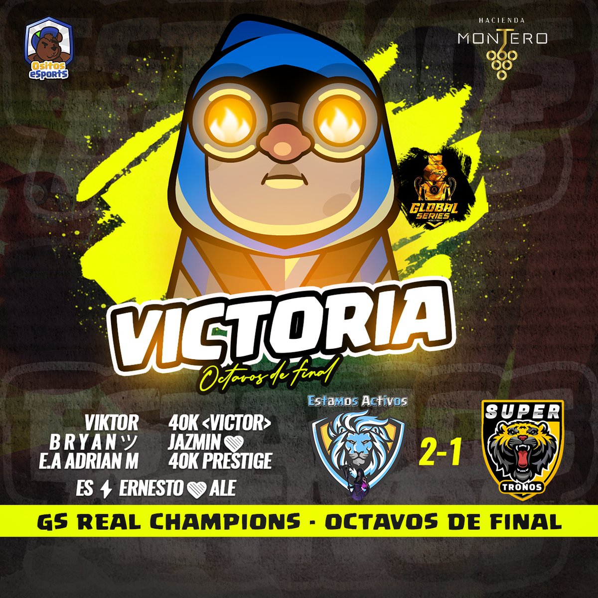 🌐|#ClashRoyale

🏆|<a href="/GGSeriesOK/">Global Series</a>
🆚|@TronosSuper
✅|2️⃣-1️⃣
🛡️|#Octavos

🎮|#Players

@ViktorCR10
<a href="/GaboLightCR/">Gabo.</a>
<a href="/Victor_CrX/">Victor™</a>
<a href="/Bryan_CCRR/">B r y a n ツ</a>
@98AdrianMarquez
@PrestigeCR_ 
<a href="/ErnestoRsr/">『ᴰᵃʳᴋ』Ernestoシ︎</a> 

🗣️|#Staff

👩|<a href="/Vanne10G/">Vănnë</a>
🧑🏻‍🍳|@JorgeLightCR
🎙️|<a href="/BastianShow11/">Wachate el Show</a>

👨‍💼#CEO

👩‍💼|<a href="/PipyThebest/">Pipy Thebest</a>
👨‍💼|<a href="/OsitosEsports/">Ositos eSports</a>