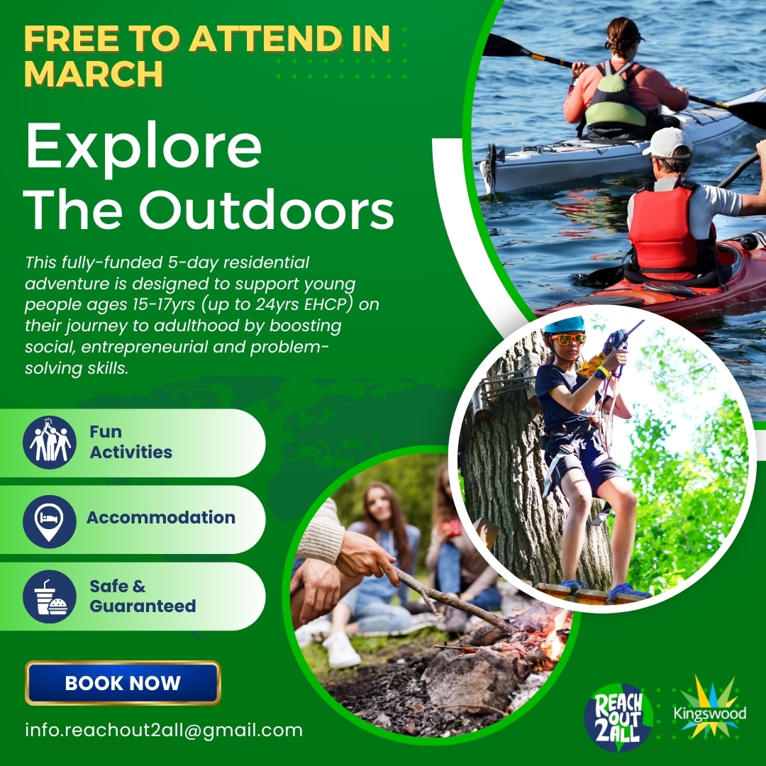 FREE RESIDENTIAL TRIP IN MARCH This fully-funded 5-day residential adventure is designed to support young people ages 15-17yrs (up to 24yrs EHCP) on their journey to adulthood by boosting social, entrepreneurial and problem-solving skills. FOR MORE INFORMATION DROP