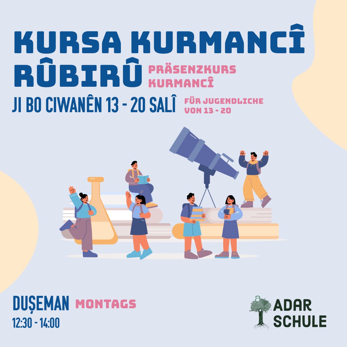 Neue Kurse für Kurdisch-Anfänger starten am 17.02.24! Für Kinder (4-6 Jahren) von 14:30-15:30 Uhr, (7-10 Jahren) von 13:30 - 14:30 Uhr und für Jugendliche (13-20 Jahre)
gibt es montags einen Kurs von 12:30-14:00 Uhr. 
Sei dabei und entdecke Kurdisch! 📚✨