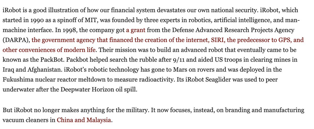 matthewstoller's tweet image. iRobot was started with a government grant, it did extraordinary things for America like build robots that helped search the rubble after 9/11 and aided US troops in clearing mines in Iraq and Afghanistan.

Then it was destroyed by hedge funds in 2017. 

promarket.org/2021/01/28/wal…