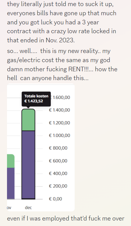 NjnaOVR's tweet photo. I literally just got told by @Eneco that this is my new reality cause my 3 year contract ended which I was lucky to have for 233 euros a month electricty.  They then hit me at the end of october with a 1900 overage charge and increased my installment monthly to 596 euros..... https://t.co/quU9QDtSDg