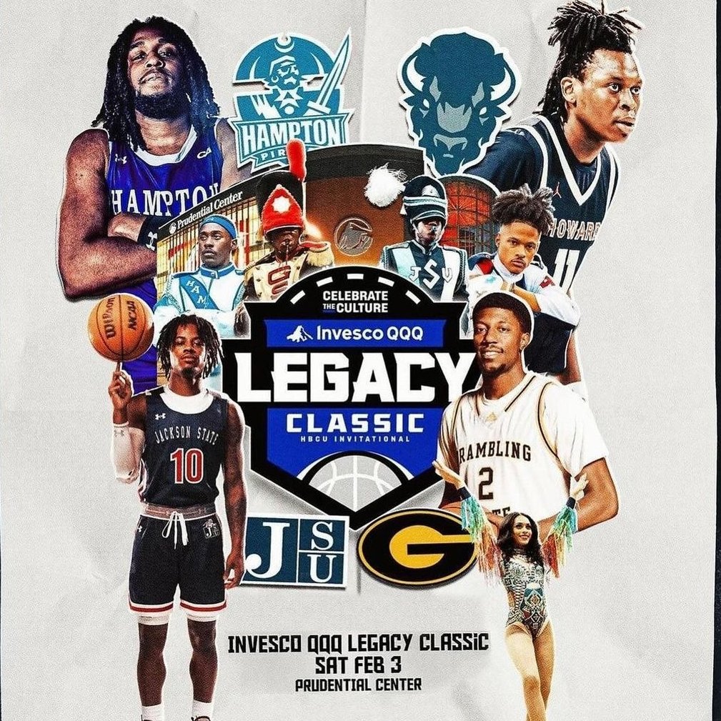 The Invesco QQQ Legacy Classic 'Prudential Center' Newark New Jersey * Saturday Feb. 3rd * Grambling vs Jackson State at Noon * Hampton vs Howard at 4pm on TNT