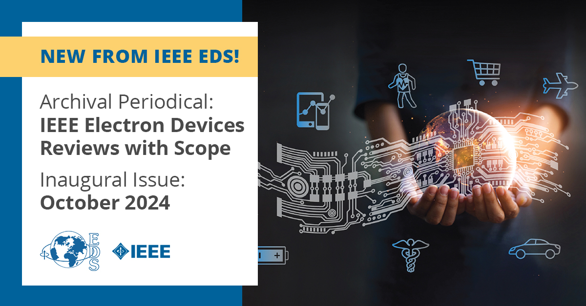IEEEEDS's tweet photo. NEW - Archival Periodical: IEEE Electron Devices Reviews with Scope! The inaugural issue is scheduled to appear in October 2024. #IEEEEDS #periodical #electronics #electrondevices https://t.co/ldpxNRpjn0