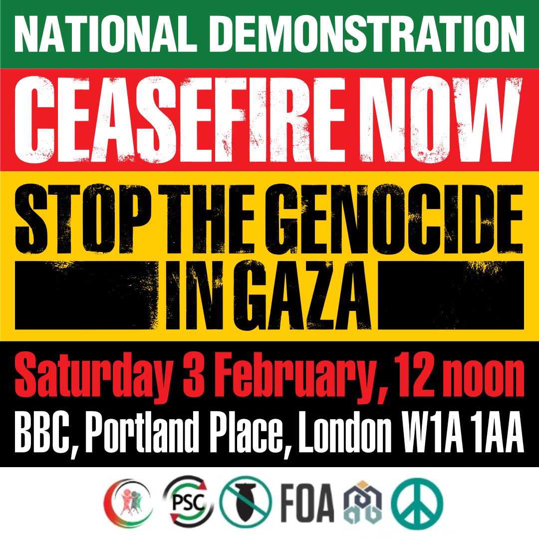 STWuk's tweet photo. 🇵🇸 NATIONAL DEMONSTRATION - SAT 3 FEB 🇵🇸

Stop the Genocide in #Gaza! #CeasefireNow! 

Assemble: 12pm @ BBC, Portland Place, #London, W1A 1AA

More info: https://t.co/nkbrj07Gx4

#StopArmingIsrael #GazaGenocide #CeasefireNow https://t.co/jO2WhoWkC4