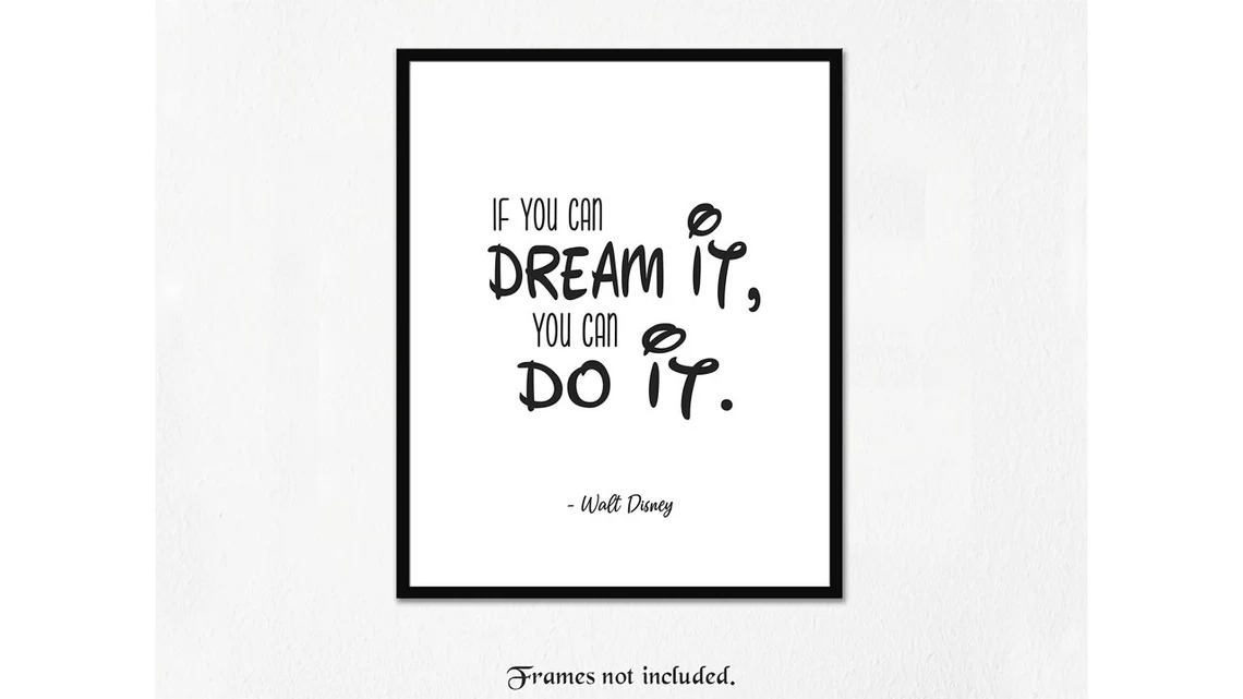 If you can dream it,you can do it.