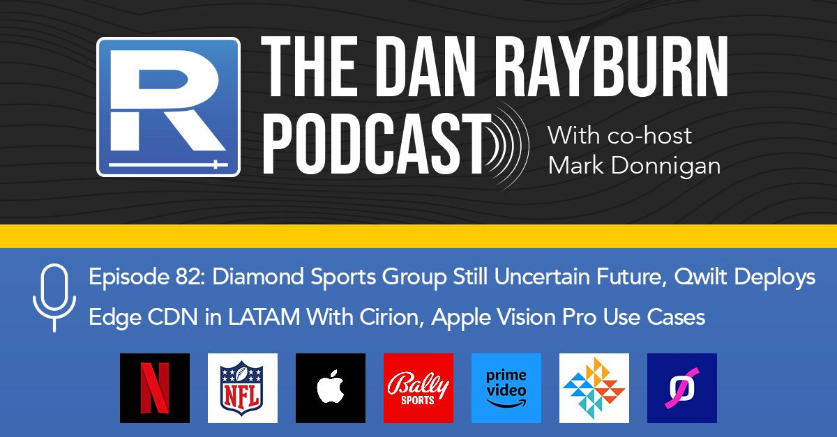 Podcast Episode 82 is live! - Diamond Sports Group Still Uncertain Future, Qwilt Deploys Edge CDN in LATAM With Cirion, Apple Vision Pro Use Cases danrayburnpodcast.com/1893312/143622… - #streamingmedia #SVOD #AVOD