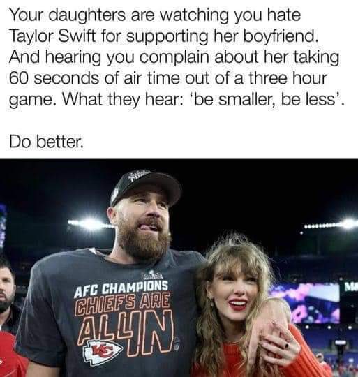 mrsgallesfcs's tweet photo. To all the Dads, Brads &amp; Chads. 

Teach your sons to be respectful. 

Teach your daughters to be queens. 

#itsnotabigdeal #taylorswift #nfl #dadsbradschads https://t.co/MnPzvRXjYj