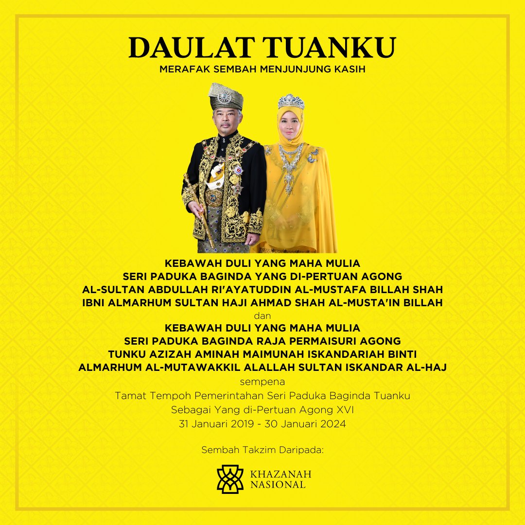 Merafak Sembah Menjunjung Kasih KDYMM Seri Paduka Baginda Yang di-Pertuan Agong, dan KDYMM Seri Paduka Baginda Raja Permaisuri Agong, sempena Tamat Tempoh Pemerintahan Seri Paduka Baginda Tuanku Sebagai Yang di-Pertuan Agong XVI.

Sembah takzim daripada warga Khazanah Nasional.