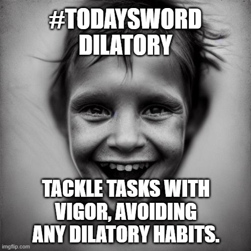 TheGuySmiling's tweet image. #TodaysWord
Dilatory means tending to delay or procrastinate.

Like the art of turning "do it now" into "do it later."

#TimeMaster ⏰ 
#ActNow ⏰ 
#GetItDone 💪 
#TimeIsNow 🕒