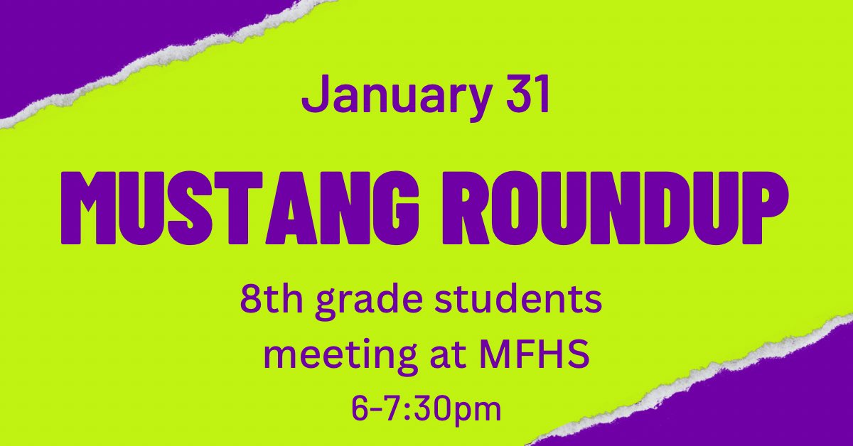 Attention 8th grade parents: Mustang Round Up Jan 31 from 6-7:30 in the Mustang Gym. Parent meeting options at 6 and 6:45 in the commons. This is for current 8th graders, Rising Freshmen #Classof2028