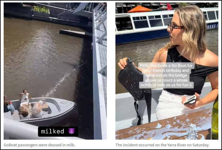 Last weekend, a teenager doused GoBoat passengers on the Yarra River with milk, videoing the prank for internet likes.

He doesn't understand why people want him punished because he says he's 'a minor'.

So Melburnians under 18 think they can run amok due to their age?

#springst