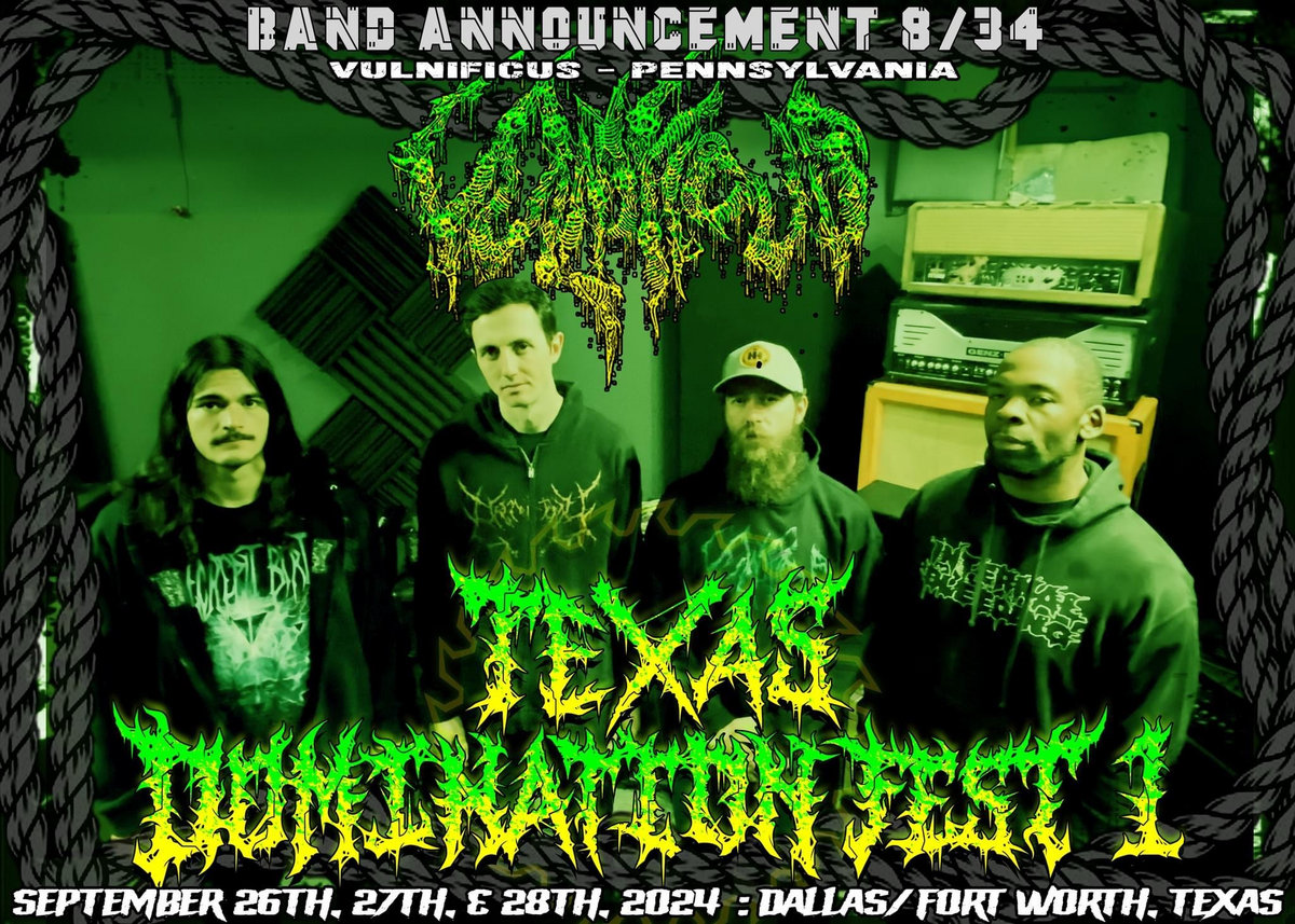 VULNIFICUS invited to the first edition of Texas Domination Fest. That makes Carnivore Diprosopus, Desecation, WORMED, Cordyceps, Guineapig, Deflowered and GUTALAX ( cz gore grind ) with plenty more to go! Texas Domination Fest September 26-28, 2024 Dallas-Fort Worth, TX