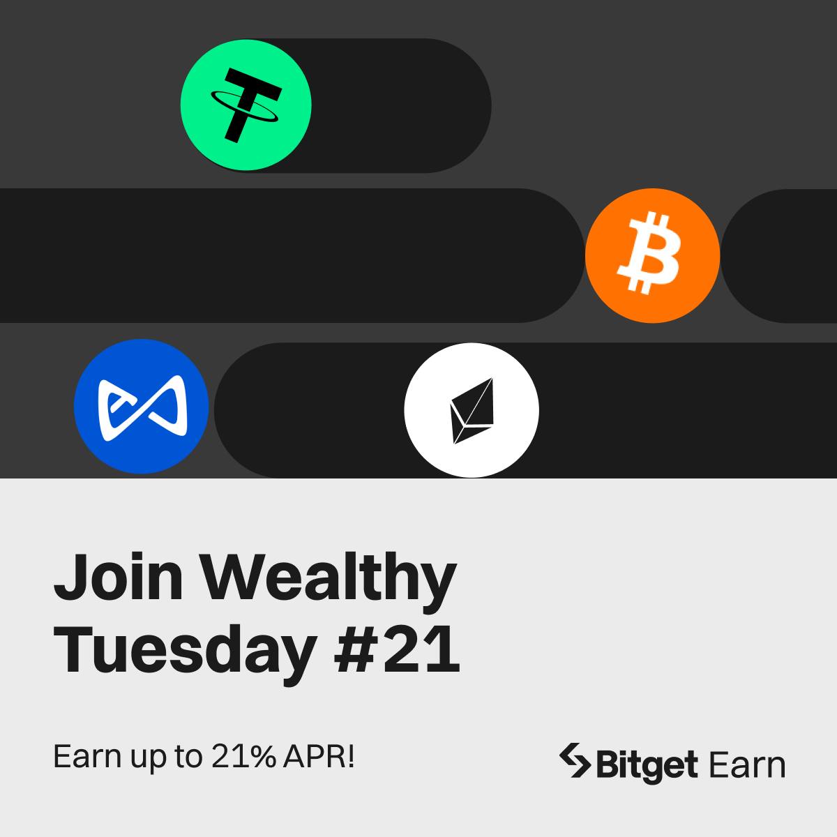 Bitget's Wealthy Tuesday event offers high APRs for a limited time only! Earn 10% APR on USDT, 2% APR on BTC, 4% APR on ETH, and 21% APR on AXS. 
Act now!

Join BITGET first; partner.bitget.com/bg/9J0R3S

How to join; bitget.com/earning

More details; bitget.com/support/articl…