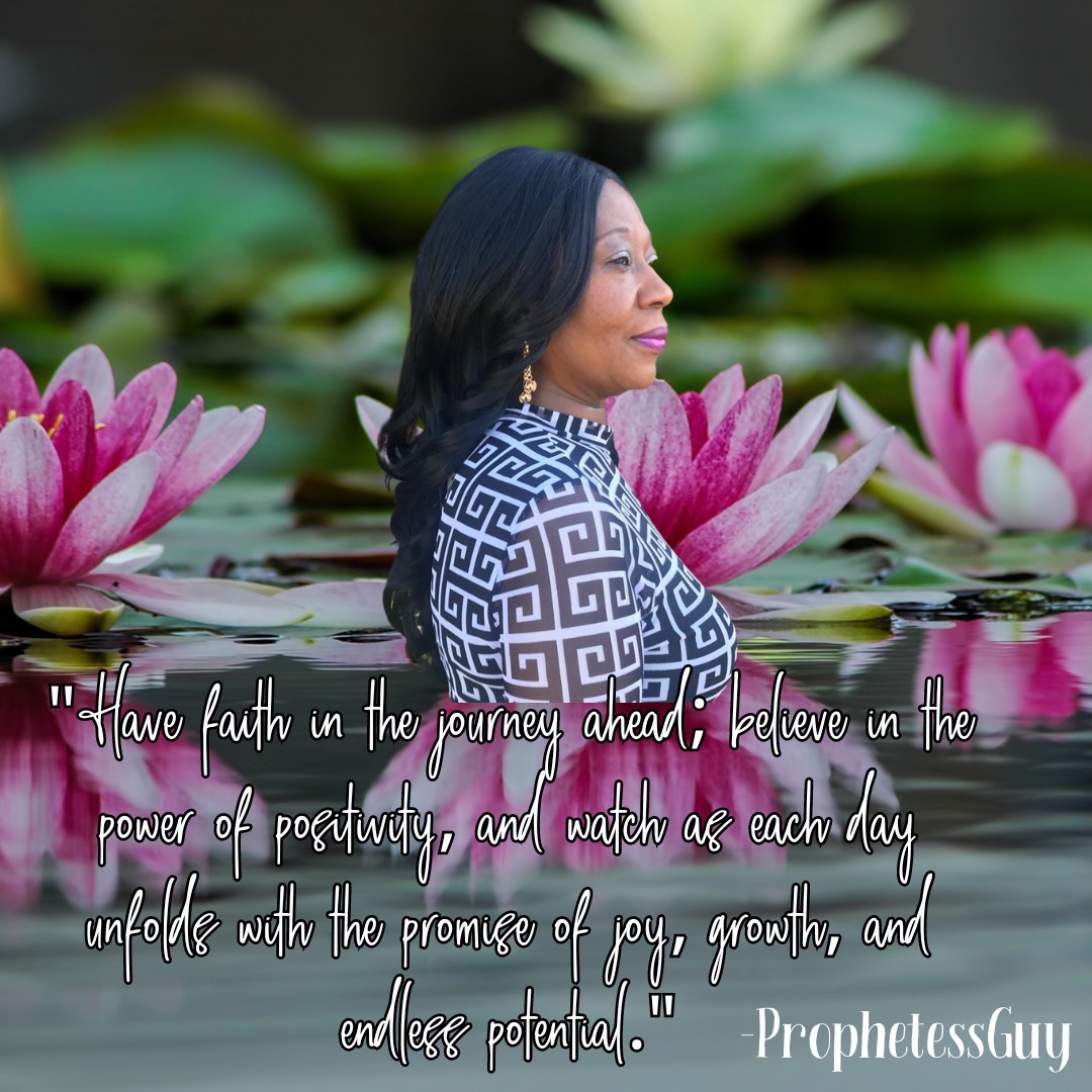 ProphetessGuy's tweet photo. "Have faith in the journey ahead; believe in the power of positivity, and watch as each day unfolds with the promise of joy, growth, and endless potential." #WithGod #prophetessguy @ProphetessGuy https://t.co/lIUGUJLOM4