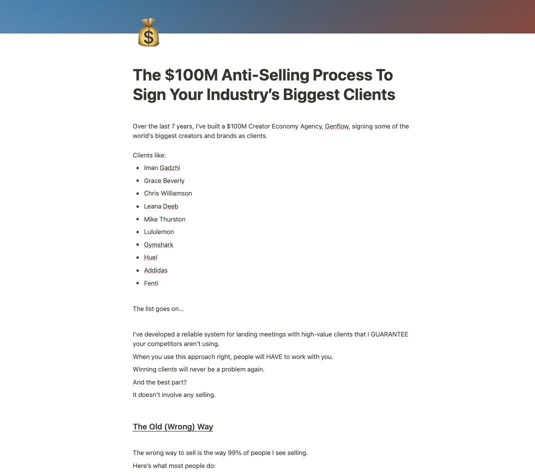 How to win your industry's biggest clients:

We’ve used this strategy to generate 10s of millions, signing clients like:

- Iman Gadzhi
- Grace Beverley
- Chris Williamson
- Mike Thurston
- Ali Abdaal
- Gymshark
- Spotify
- Nike
- Huel
- YSL

(free guide)