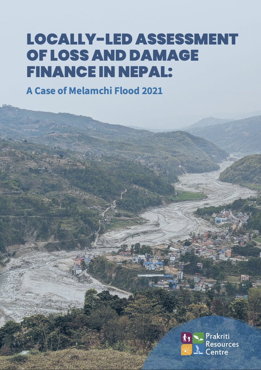 1/9. 📜Excellent new report from Binod Prasad Parajuli, @PreshikaBaskota, @prabinmansingh, @rajupchhetri et. al at @prcnepal: “Locally-led Assessment Of #LossAndDamage Finance In Nepal: A Case Of #MelamchiFlood 2021”. 🔗Read it here: prc.org.np/assets/uploads…