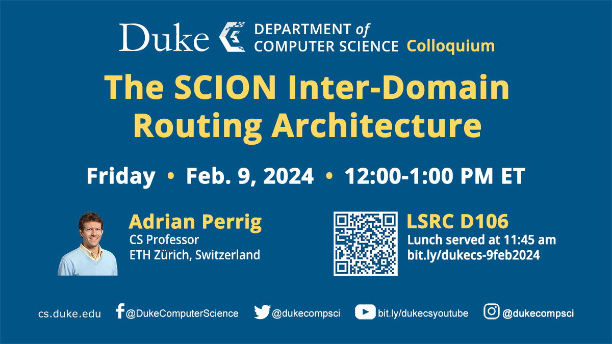 EVENT: Join us for a Duke CS Colloquium on Friday, Feb. 9 from 12:00-1:00 PM ET in LSRC D106, with lunch served at 11:45 AM. Adrian Perrig, CS Professor at ETH Zurich, Switzerland will present 'The SCION Inter-Domain Routing Architecture.' Don't miss it! bit.ly/dukecs-9feb2024