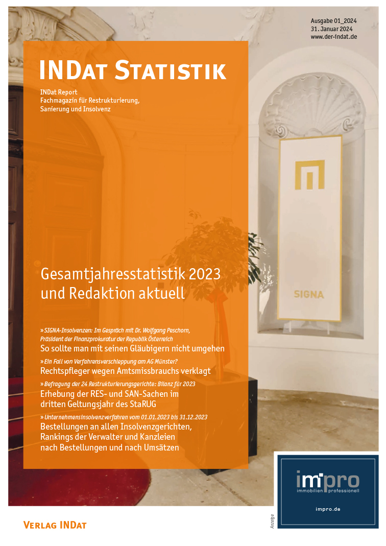 Rankings der Insolvenzverwalter und Kanzleien für das Jahr 2023 nach Bestellungen und Umsätzen im INDat Report 01_2024 auf 120 Seiten +++ Erhebung der RES- und SAN-Sachen für 2023 +++ Insolvenzrechtspfleger wegen Amtsmissbrauchs verklagt +++ Hintergründe zu den SIGNA-Insolvenzen