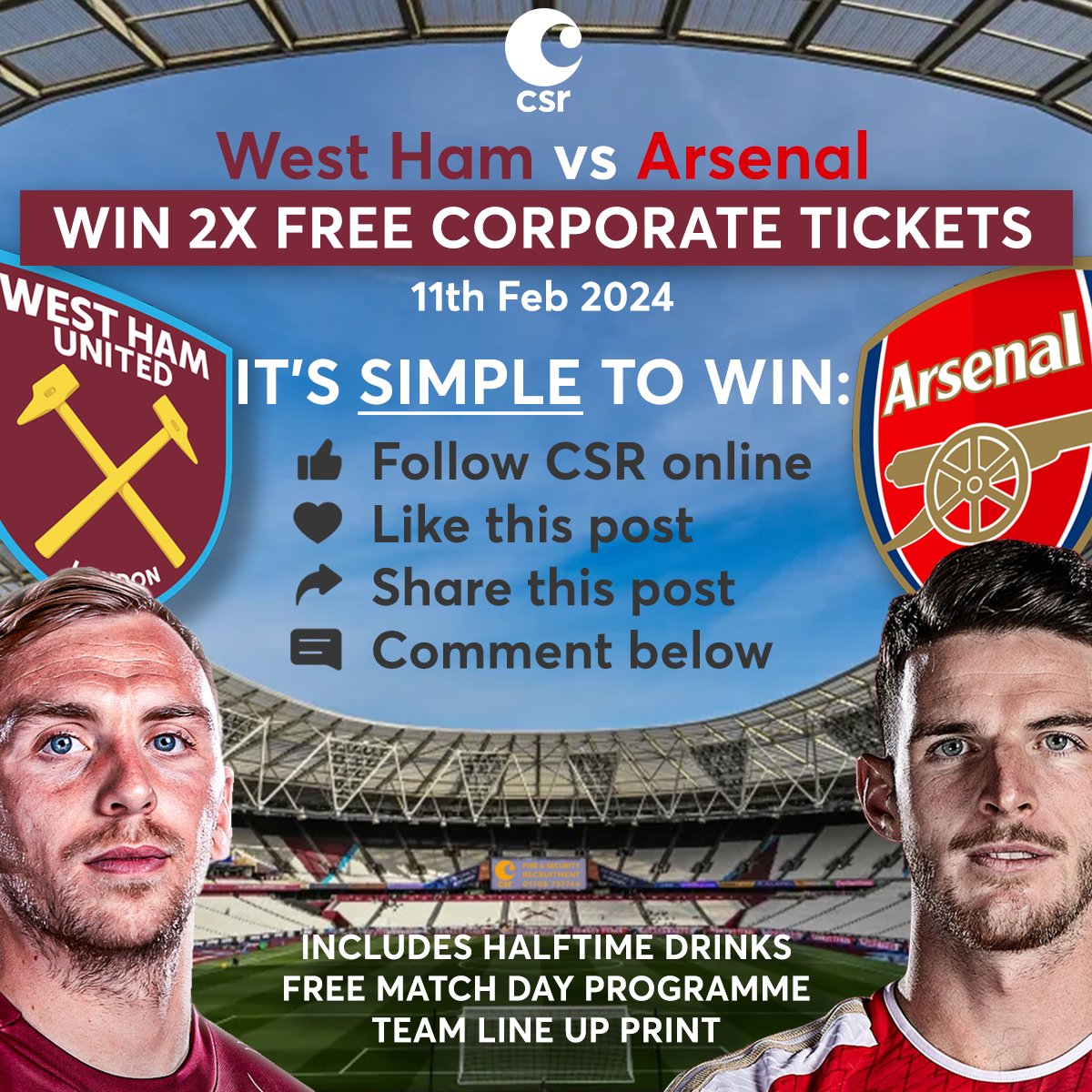 🔥 Win tickets to the London Derby 11 Feb! It's easy to enter: 1️⃣ Follow our company page 2️⃣ Like this post 3️⃣ Share this post on your profile 4️⃣ Comment ‘Arsenal’ or ‘West Ham’ ✅ You could win 2x Free Corporate Tickets, Halftime Drinks, Match Programme, Team Print #WeAreCSR