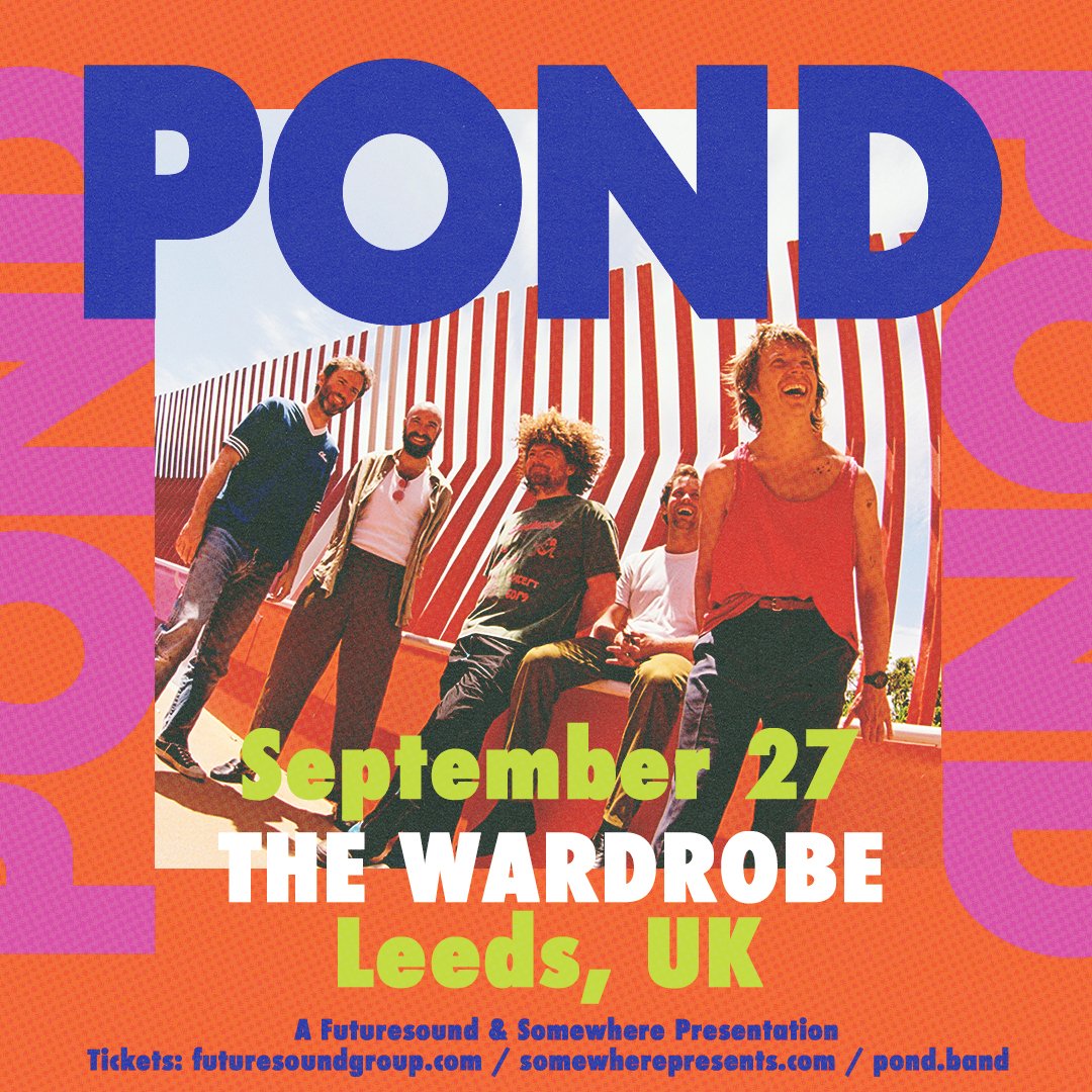 POND live in Leeds @wardrobeleeds Friday 27th September Tickets on sale Friday at 9am