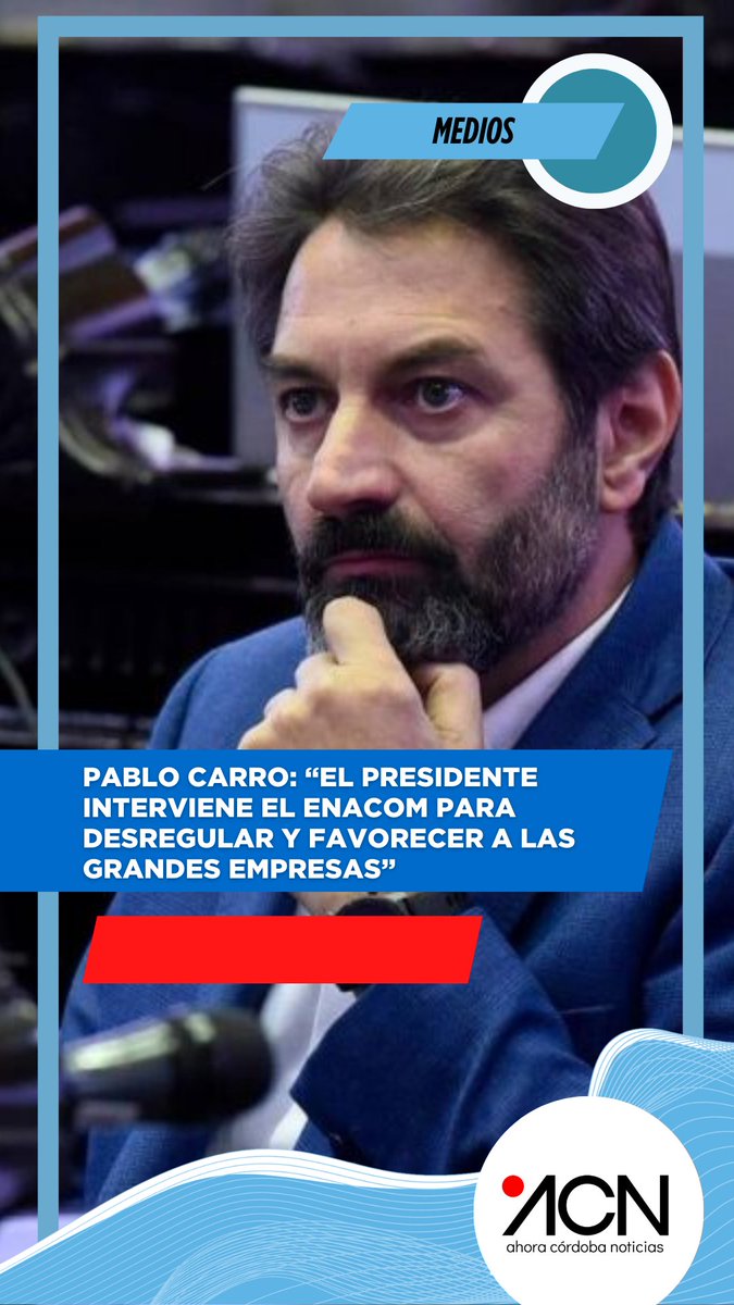 Pablo Carro: “El presidente interviene el Enacom para desregular y favorecer a las grandes empresas” acnoticias.ar/pablo-carro-el…