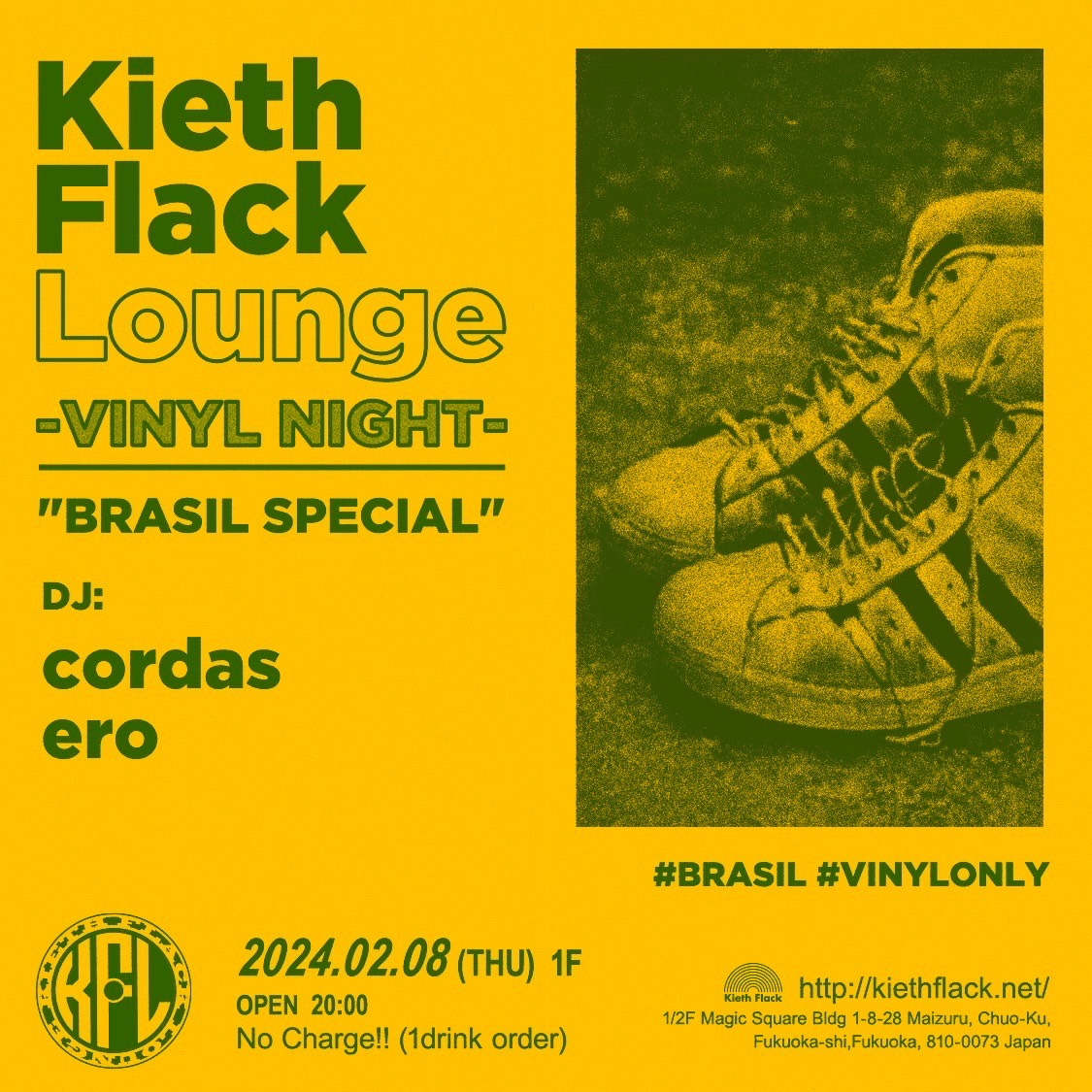 2.8(THU)
【KF LOUNGE -VINYL NIGHT- “BRASIL SPECIAL”】

シリーズとして展開していくKFL - VINYL NIGHT!!
今回は福岡で屈指のブラジル盤ディガー cordas (ex. OSAKI)と、eroによる約1年ぶりに繰り広げられるブラジルダービー第2弾!!

20:00~ 1D ORDER
■DJ: cordas, ero
#BRASIL #VINYLONLY