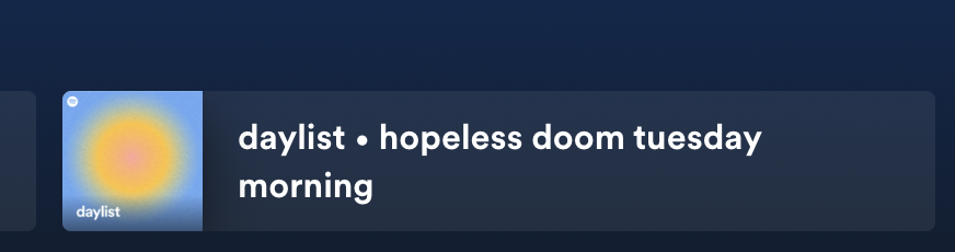 FeathOps's tweet image. I think these Spotify daylists are trying to tell me something.