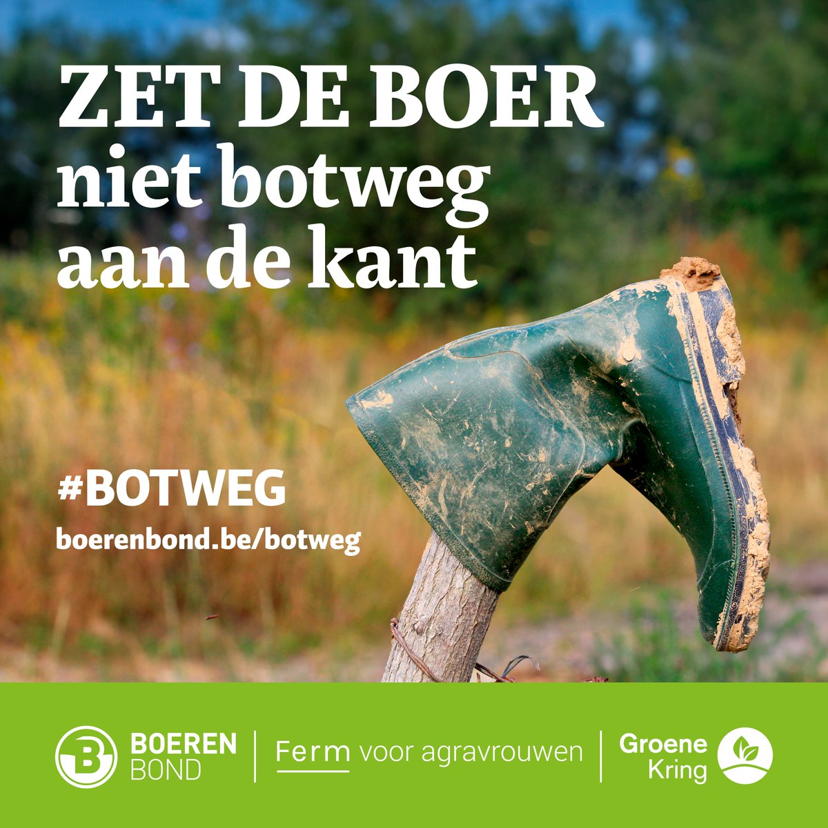 Met de actie ‘Zet de boer niet botweg aan de kant’ komt Boerenbond, samen met <a href="/GroeneKring/">Groene Kring</a> en Ferm voor agravrouwen, op voor de bezorgdheden en frustraties van onze hardwerkende Vlaamse boeren.
Meer info over alle geplande acties: boerenbond.be/botweg