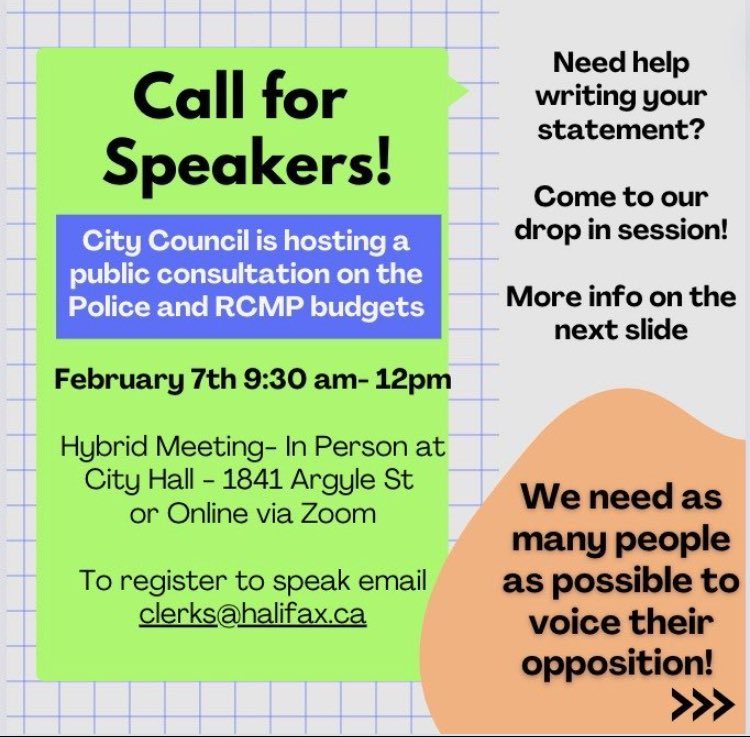 CommunityNotCop's tweet image. CALL FOR SPEAKERS: We&apos;re looking for individuals to speak at the Feb. 7 Council meeting on the HRP&apos;s budget increase. All voices are needed. Join us at our Feb. 3 drop-in for support preparing to speak: airtable.com/appRTurCcqTGJn…
#DefundPolice #Halifax