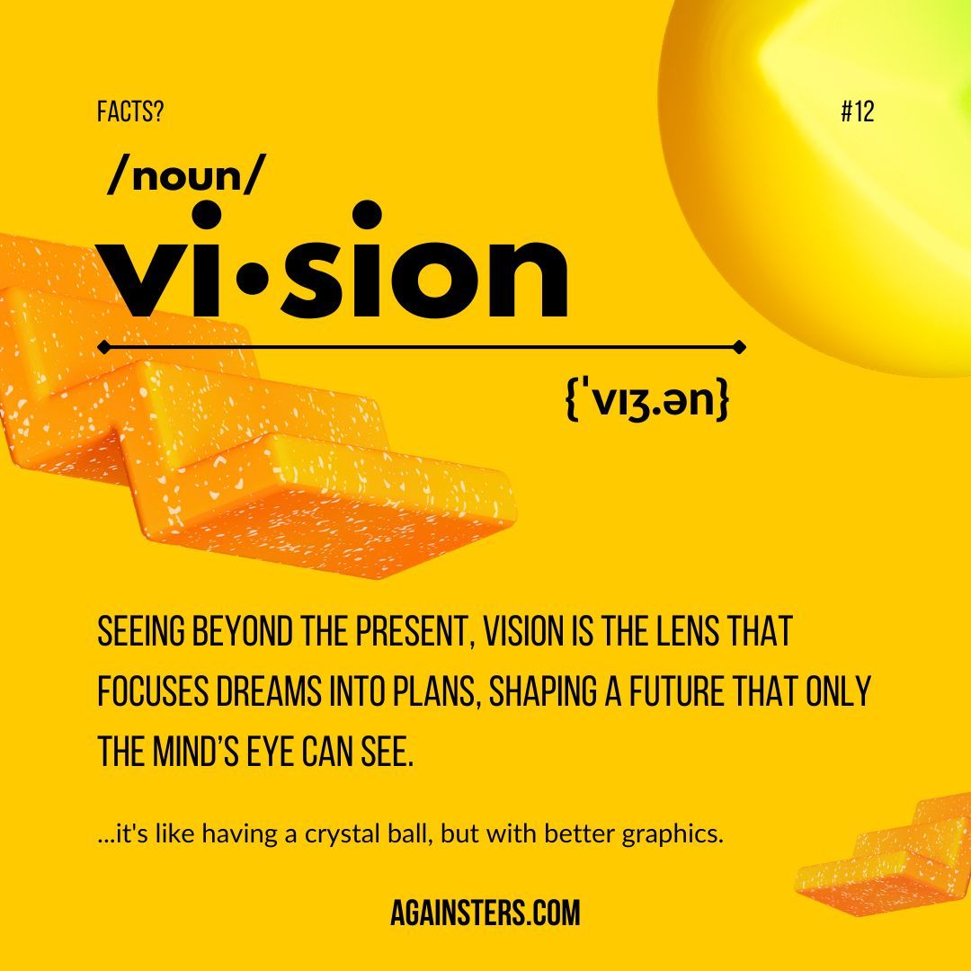 1. Step: Envision your future. 
2. Step: Build it.