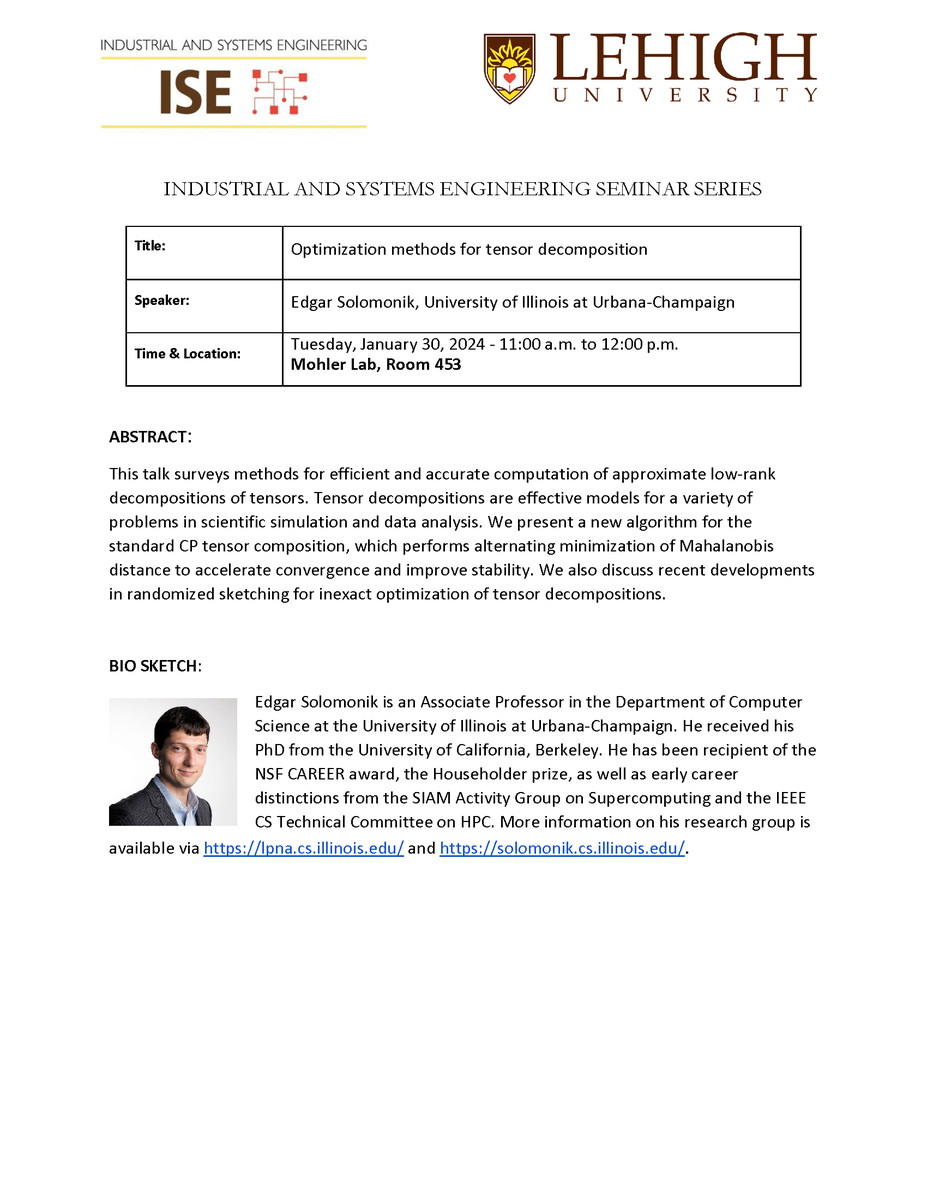 Lehigh ISE Dept (@lehigh_ise) on Twitter photo Please join us at 11:00 a.m. today in MO 453 for our first ISE Seminar Series of the spring semester.  Professor Edgar Solomonik will give his talk: "Optimization methods for tensor decomposition." Please join us at 11:00 a.m. today in MO 453 for our first ISE Seminar Series of the spring semester.  Professor Edgar Solomonik will give his talk: "Optimization methods for tensor decomposition."