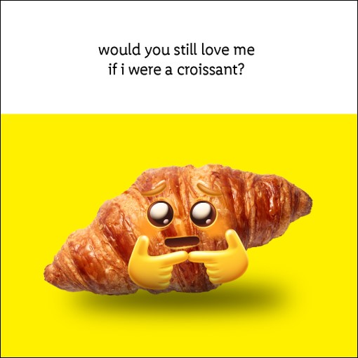 would you still love me if i were a croissant ? 🥐 #NationalCroissantDay