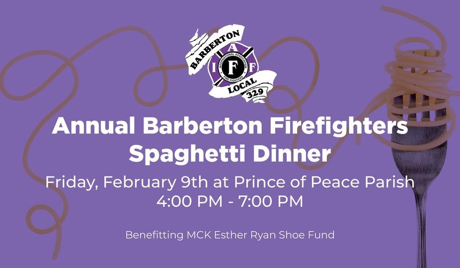 Mark your calendars for Friday, February 9, 2024, for the Annual Barberton Firefighters Spaghetti Dinner for the Magic City Kiwanis Esther Ryan Shoe Fund!  Dinner will be served by Barberton Firefighters Local 329 from 4:00PM to 7:00PM at Prince of Peace Parish in Barberton.