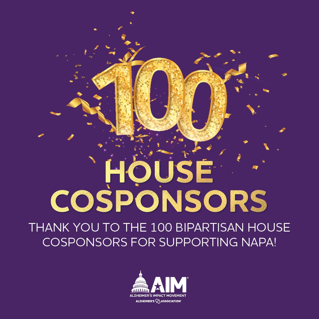 JUST IN: The bipartisan #NAPAAct has reached 100 cosponsors in the House! 🎉 Thank you to Rep. Chris Smith & @RepPaulTonko for your leadership and all the members who have signed on to support our nation’s commitment to fighting Alzheimer’s.