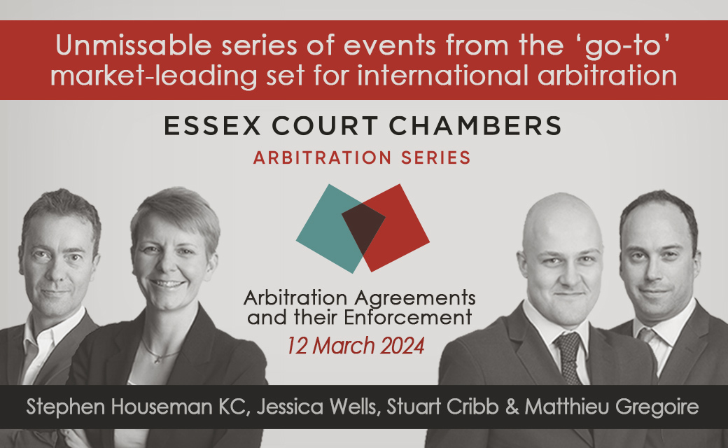 Join us for this panel session Arbitration Agreements and their Enforcement on Tuesday 12 March, the first in a series of International Arbitration events hosted by Members of Essex Court Chambers taking place in 2024. RSVP for details: events@essexcourt.com