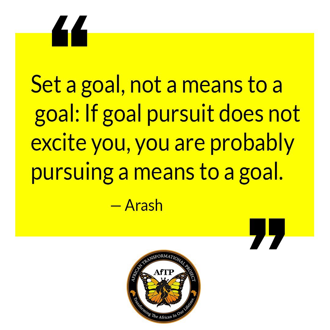 Genuine enthusiasm and excitement come from the pursuit of a compelling goal. 
#aftpdaily #africanstransformationalproject