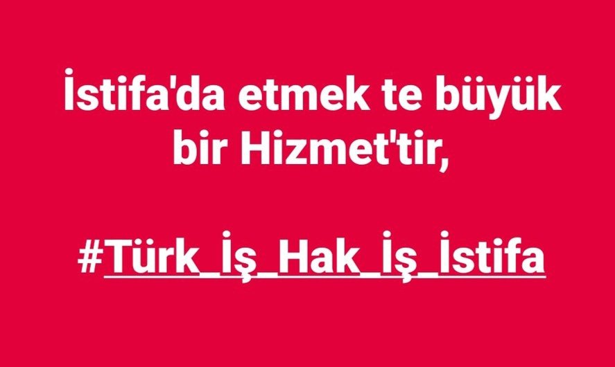 #TurkisHakisİstifa
#İsciyeOperasyon