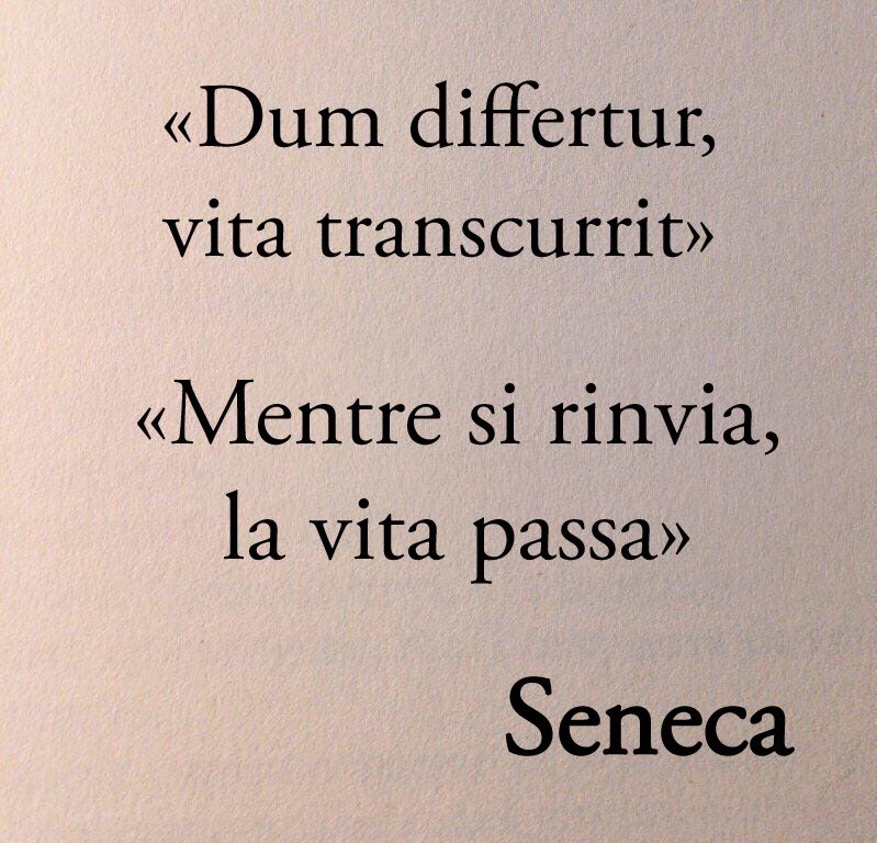 Il maggior ostacolo alla vita è proprio l'attesa: fa dipendere tutto dal domani e, intanto, sciupa l'oggi. Tu vorresti organizzare quanto è nelle mani del destino, e ti lasci sfuggire ciò che è già nelle tue. A quale scopo? A cosa vorresti arrivare? Tutto quanto deve ancora