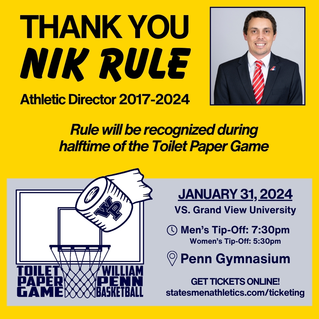 We would like to thank Nik Rule for his many years of dedication to William Penn University. Rule, a graduate of William Penn, started coaching in 2010 and became the Athletics Director in 2017. Nik will be recognized during halftime of the Toilet Paper Game on January 31st.