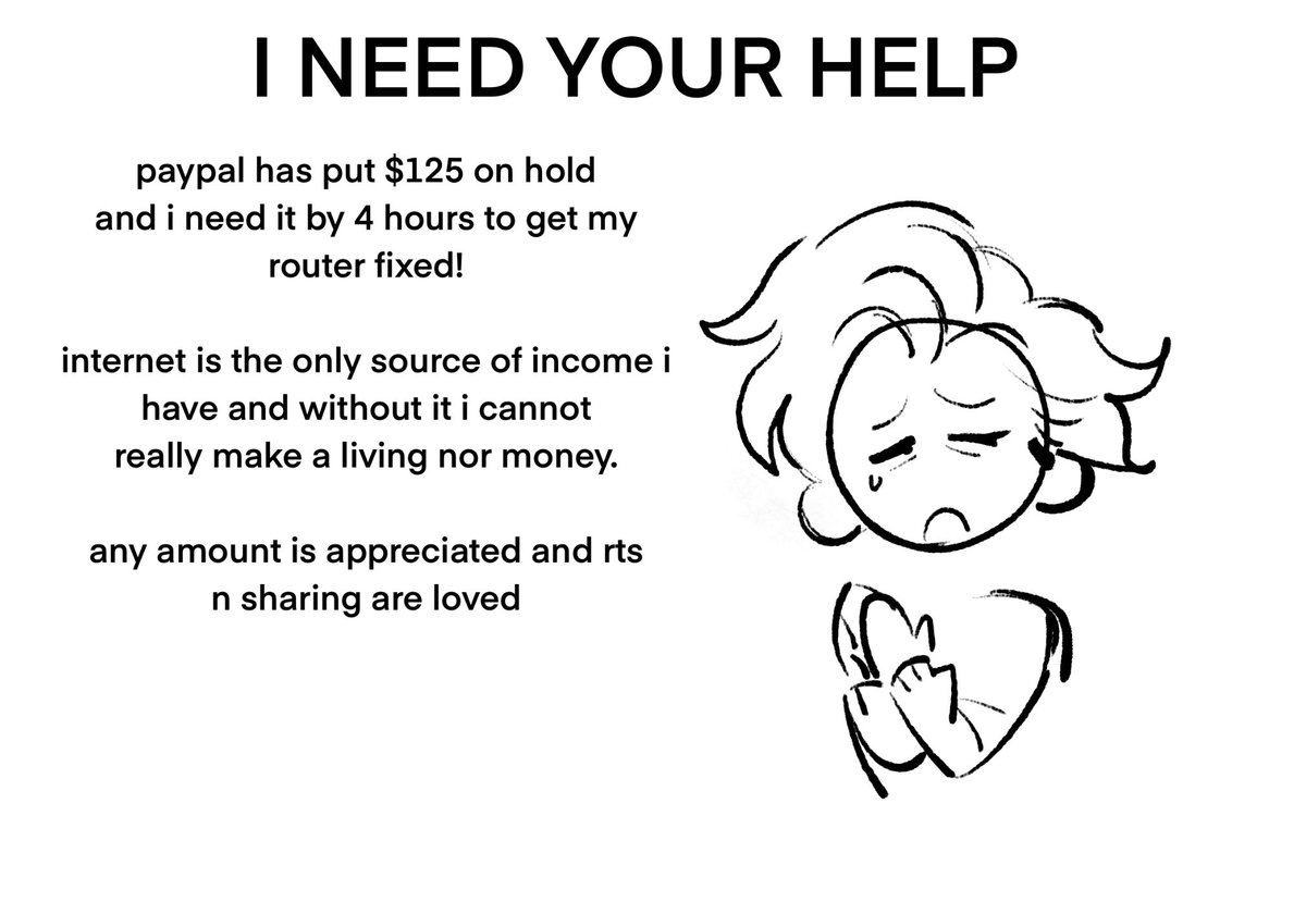 HEY PLEASE READ THIS IS SUPER IMPORTANT ! this is the last time i will ask for help since my data is dying soon but i really need help to make 125 within 4 hours so i can get my router fixed (inf below)