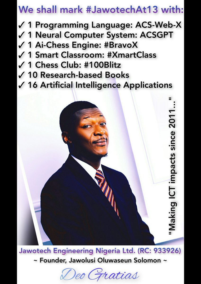 jawolusy's tweet photo. We shall mark #JawotechAt13 with:
1 Programming Language: ACS-Web-X
1 Neural Computer System: ACSGPT
1 Ai-Chess Engine: #BravoX
1 Chess Club: #100Blitz
10 Research-based books
16 Artificial Intelligence Applications.
#13x2 Ai-Tweetivity by Jawolusi Oluwaseun Solomon. https://t.co/3Qq1UBx9EF
