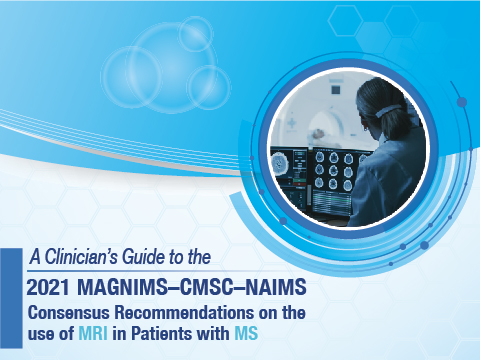 An expert-led summary of key components of the current MAGNIMS-CMSC-NAIMS consensus recommendations on the use of MRI in patients with multiple sclerosis, designed for busy practicing clinicians.
Follow the link to earn credit!
everythingmultiplesclerosis.com/mri/