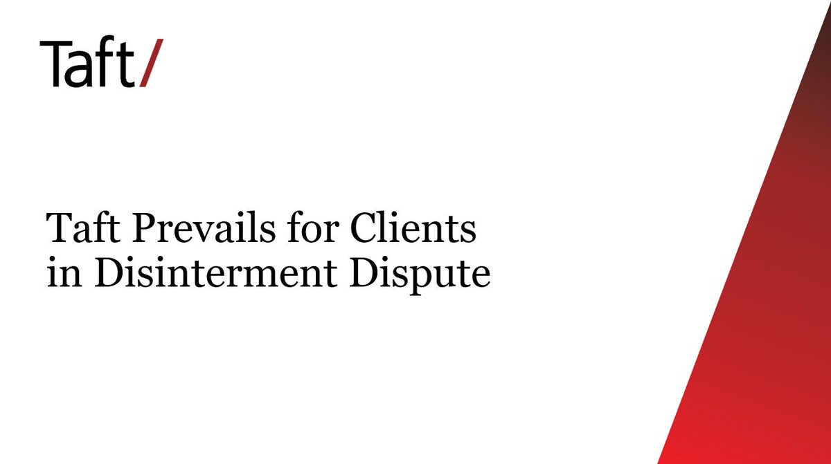 Taft attorneys Julia (Schroeder) Meister, Aaron Herzig, and Chris Wolcott prevailed for their clients in a disinterment dispute when the Ohio Supreme Court left the verdict undisturbed on Jan. 24. Learn more here: bit.ly/3HxCK7R