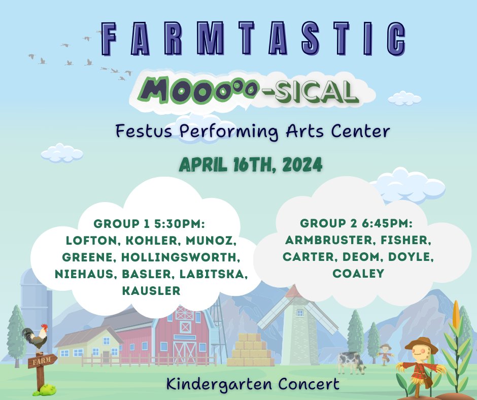 Kindergarten Farmtastic Moosical! 
April 16th
Group 1 5:30pm: Lofton, Kohler, Munoz, Greene, Hollingsworth, Niehaus, Basler, Labitska, Kausler
Group 2 6:45pm: Armbruster, Fisher, Carter, Deom, Doyle, Coaley
#WeAreFestus
