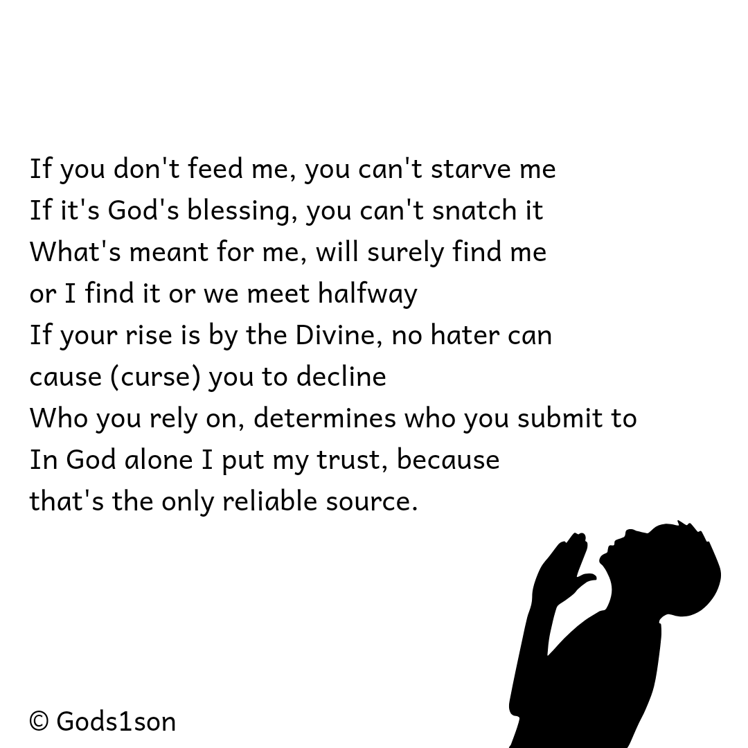 Gods1son_'s tweet photo. If you don't feed me, you can't starve me
If it's God's blessing, you can't snatch it
What's meant for me, will surely find me or I find it or we meet halfway
If your rise is by the Divine, no hater can cause (curse) you to decline 
Who you rely on, determines who you submit to https://t.co/40a3vond2z