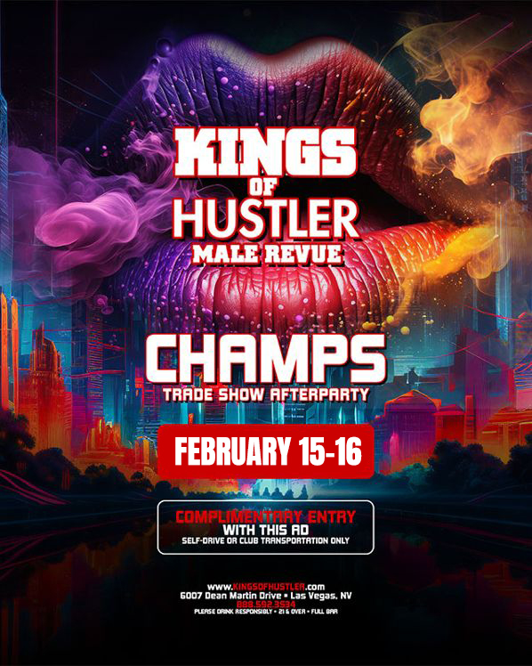 Mark your calendar

Champs Trade Show After Party

February 15-16

Complimentary entry with this ad*

*must self-drive or use club transport

#KingsOfHustler #LasVegasEvents