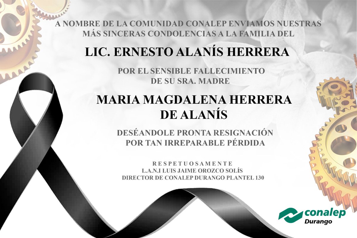 130_conalep's tweet photo. La Comunidad de  Plantel Conalep Durango 130 se une a la pena que embarga al Lic. Ernesto Alanís Herrera, por el sensible fallecimiento de su SRA. Madre MARIA MAGDALENA HERRERA DE ALANÍS.
Deseamos pronta resignación.

Respetuosamente
L.A.N.I Luis Jaime Orozco Solís https://t.co/lhZY0o4VuG